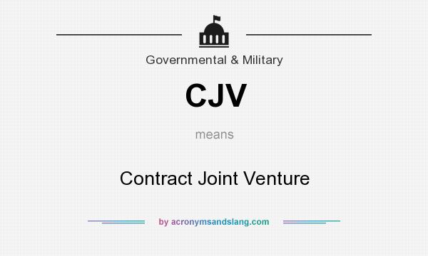 What does CJV mean? It stands for Contract Joint Venture