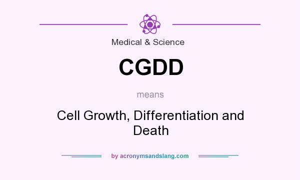 What does CGDD mean? It stands for Cell Growth, Differentiation and Death