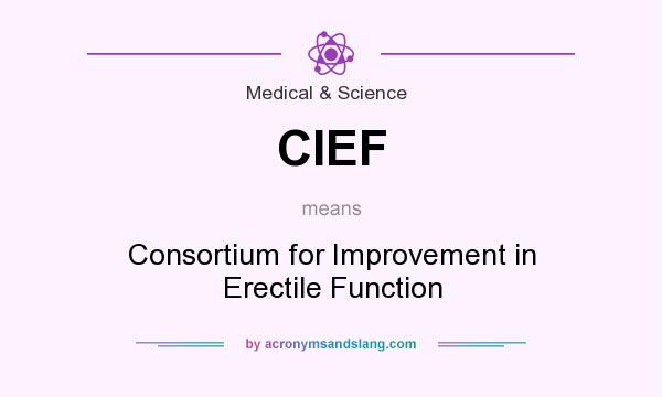 What does CIEF mean? It stands for Consortium for Improvement in Erectile Function