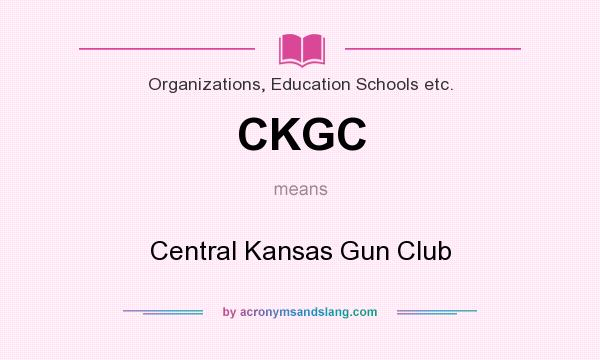 What does CKGC mean? It stands for Central Kansas Gun Club