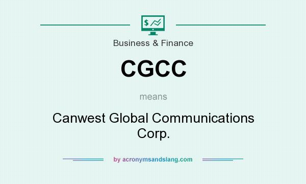 What does CGCC mean? It stands for Canwest Global Communications Corp.