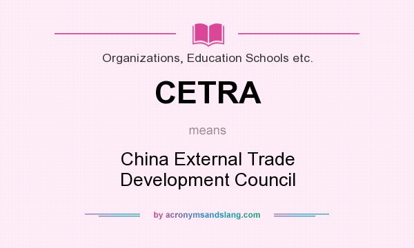 What does CETRA mean? It stands for China External Trade Development Council