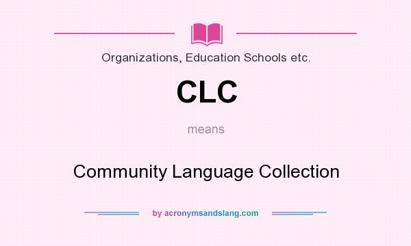 What does CLC mean? It stands for Community Language Collection