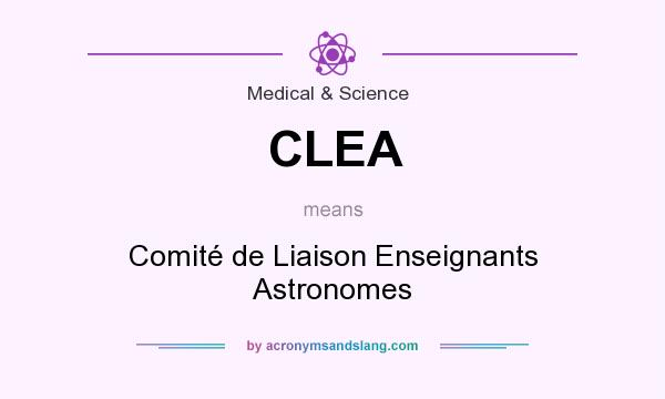 What does CLEA mean? It stands for Comité de Liaison Enseignants Astronomes
