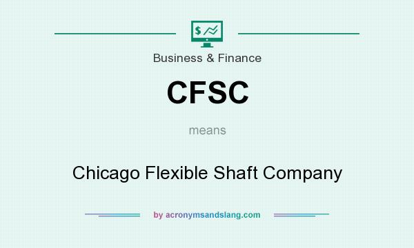What does CFSC mean? It stands for Chicago Flexible Shaft Company