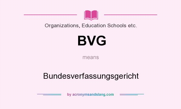 What does BVG mean? It stands for Bundesverfassungsgericht