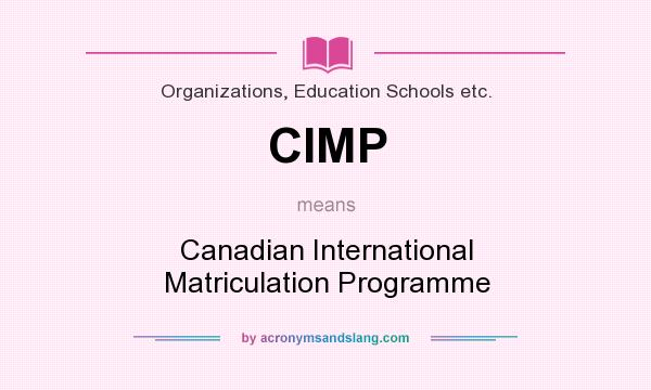 What does CIMP mean? It stands for Canadian International Matriculation Programme