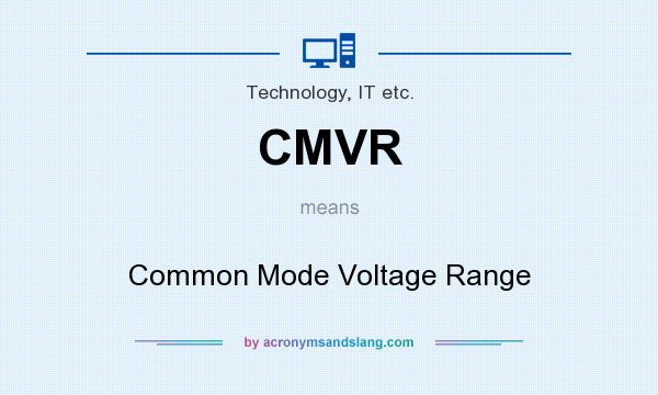 What does CMVR mean? It stands for Common Mode Voltage Range