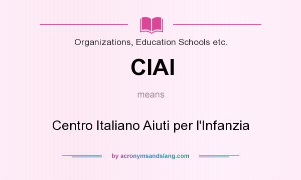 What does CIAI mean? It stands for Centro Italiano Aiuti per l`Infanzia