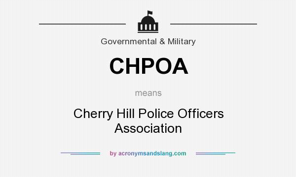 What does CHPOA mean? It stands for Cherry Hill Police Officers Association