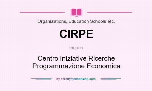 What does CIRPE mean? It stands for Centro Iniziative Ricerche Programmazione Economica