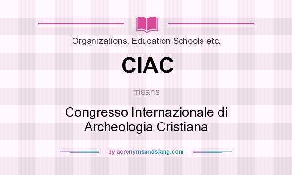 What does CIAC mean? It stands for Congresso Internazionale di Archeologia Cristiana