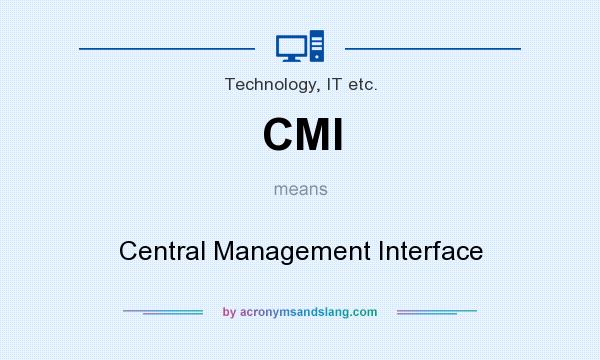 What does CMI mean? It stands for Central Management Interface