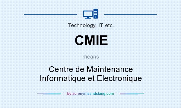 What does CMIE mean? It stands for Centre de Maintenance Informatique et Electronique