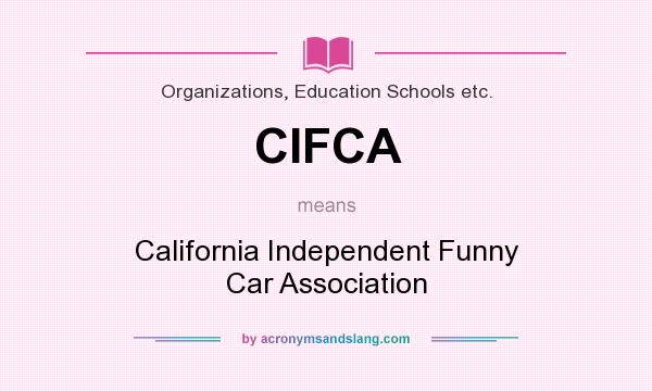 What does CIFCA mean? It stands for California Independent Funny Car Association