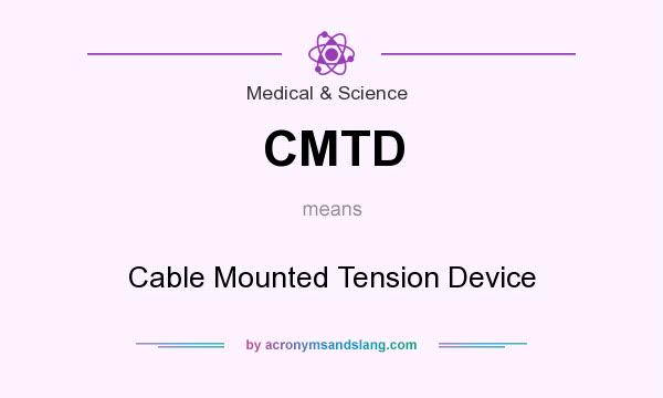 What does CMTD mean? It stands for Cable Mounted Tension Device