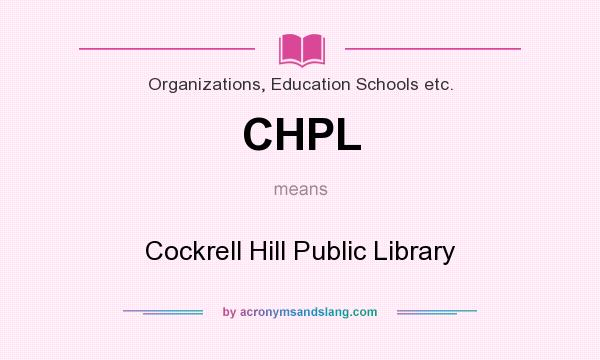 What does CHPL mean? It stands for Cockrell Hill Public Library