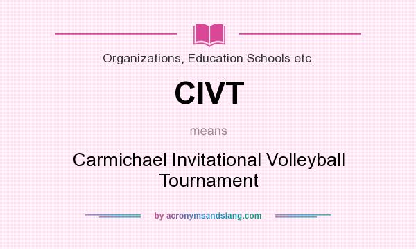 What does CIVT mean? It stands for Carmichael Invitational Volleyball Tournament