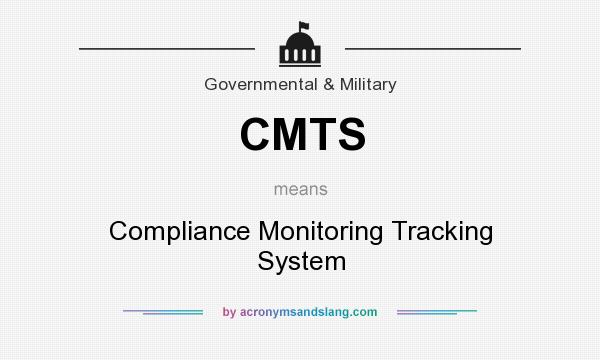 What does CMTS mean? It stands for Compliance Monitoring Tracking System