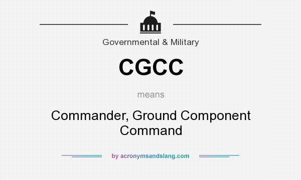 What does CGCC mean? It stands for Commander, Ground Component Command