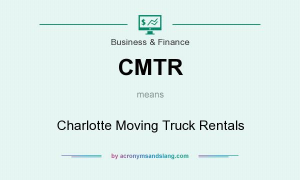 What does CMTR mean? It stands for Charlotte Moving Truck Rentals