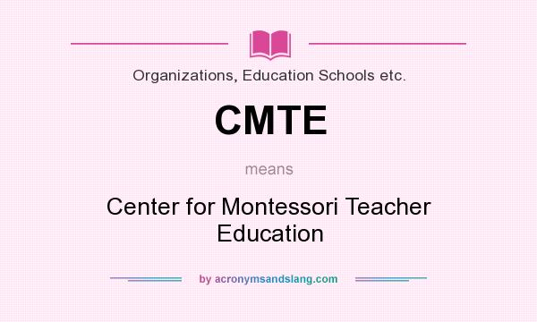 What does CMTE mean? It stands for Center for Montessori Teacher Education