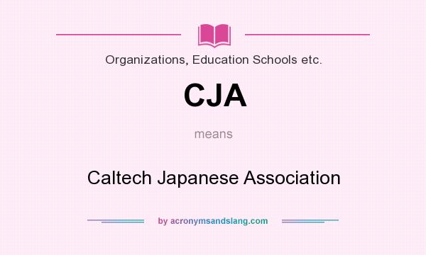 What does CJA mean? It stands for Caltech Japanese Association