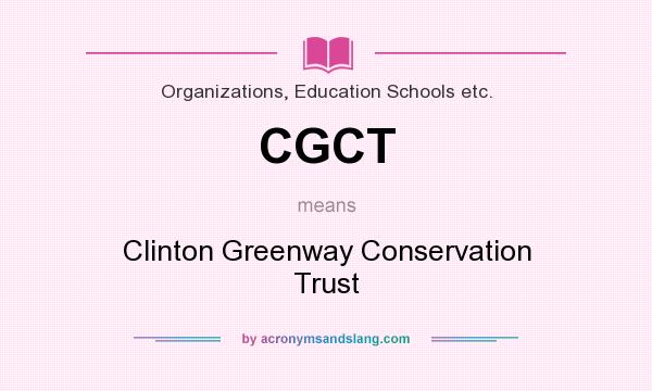 What does CGCT mean? It stands for Clinton Greenway Conservation Trust