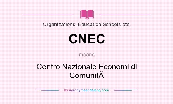 What does CNEC mean? It stands for Centro Nazionale Economi di Comunit