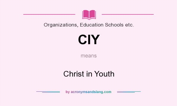 What does CIY mean? It stands for Christ in Youth