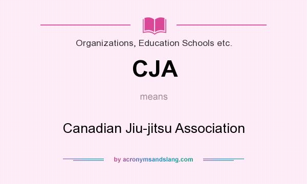 What does CJA mean? It stands for Canadian Jiu-jitsu Association