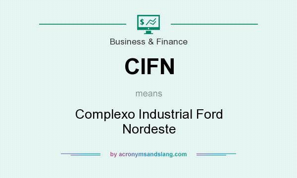 What does CIFN mean? It stands for Complexo Industrial Ford Nordeste