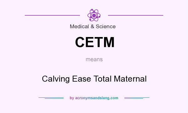 What does CETM mean? It stands for Calving Ease Total Maternal