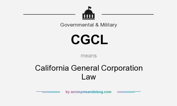 What does CGCL mean? It stands for California General Corporation Law