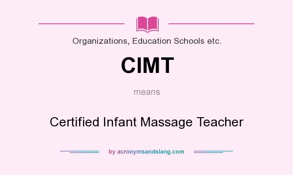 What does CIMT mean? It stands for Certified Infant Massage Teacher