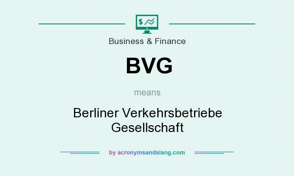 What does BVG mean? It stands for Berliner Verkehrsbetriebe Gesellschaft