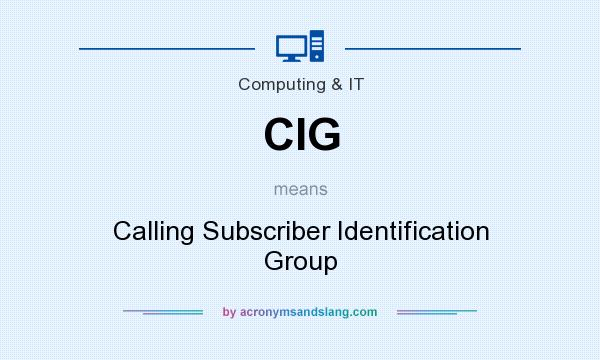 What does CIG mean? It stands for Calling Subscriber Identification Group