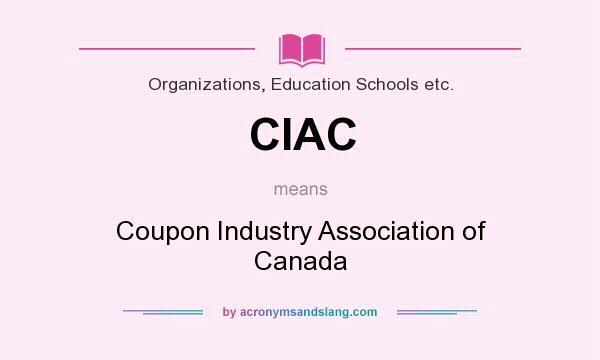 What does CIAC mean? It stands for Coupon Industry Association of Canada