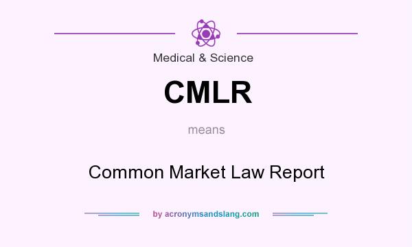 What does CMLR mean? It stands for Common Market Law Report