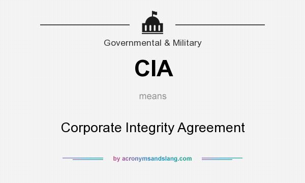 What does CIA mean? It stands for Corporate Integrity Agreement