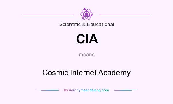 What does CIA mean? It stands for Cosmic Internet Academy