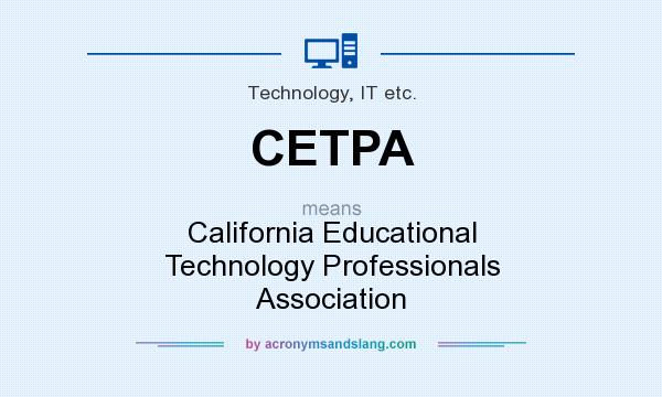 What does CETPA mean? It stands for California Educational Technology Professionals Association