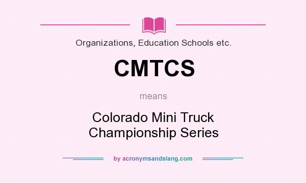 What does CMTCS mean? It stands for Colorado Mini Truck Championship Series