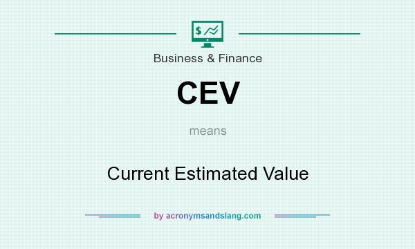 What does CEV mean? It stands for Current Estimated Value
