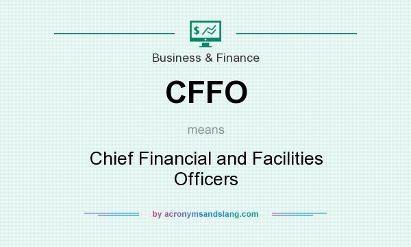 What does CFFO mean? It stands for Chief Financial and Facilities Officers