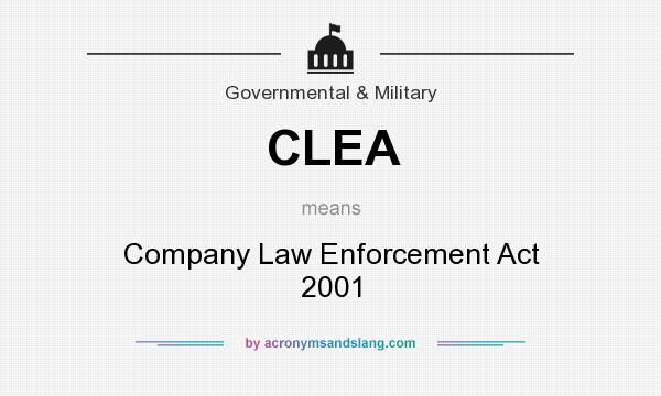 What does CLEA mean? It stands for Company Law Enforcement Act 2001