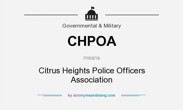 What does CHPOA mean? It stands for Citrus Heights Police Officers Association