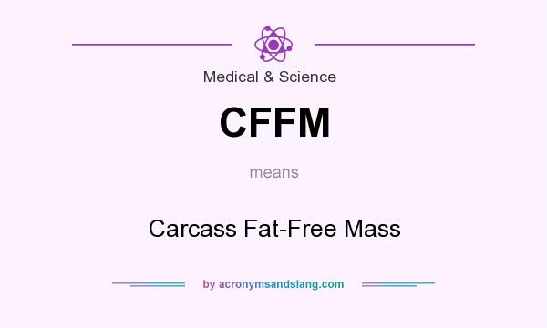 What does CFFM mean? It stands for Carcass Fat-Free Mass