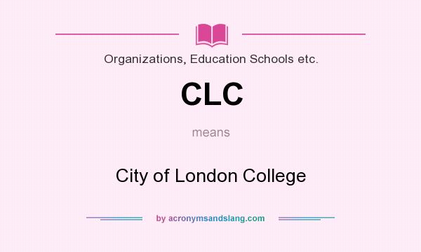 What does CLC mean? It stands for City of London College