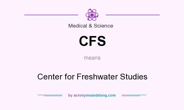 What does CFS mean? It stands for Center for Freshwater Studies